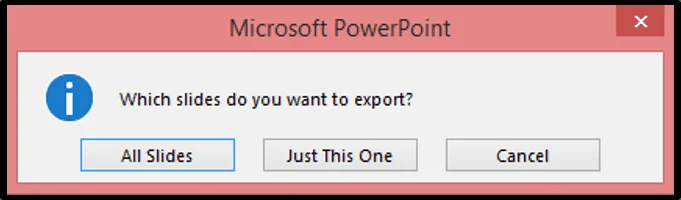 Choose whether you want to save only your current slide as a picture or all of the slides within your presentation as pictures