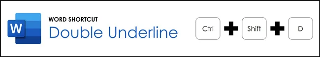 The double underline shortcut in Word is control plus shift plus D on your keyboard