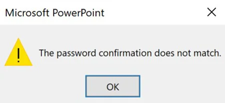 If the password you enter does not match your original password, PowerPoint warns you, forcing you to reenter your passwords again
