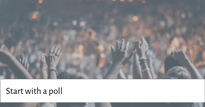 Using polls and showing the results on screen is a great way to engage an audience in your presentation