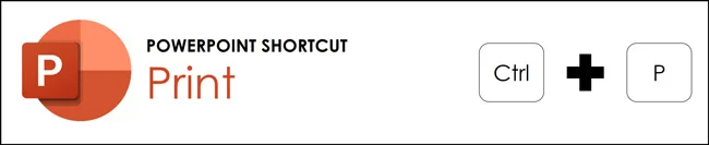 The print shortcut is control plus P in PowerPoint