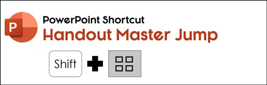 Hold the Shift key and click the slide sorter icon to jump to your handout master in PowerPoint