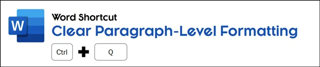 Hit Control plus Q to clear paragraph-level formatting in Word